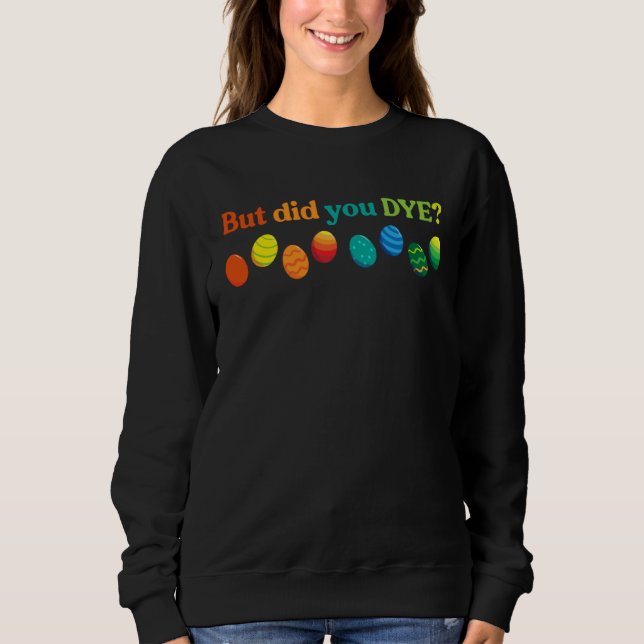 But Did you Dye Easter Eggs  Easter Pun Easter Hum T Shirt (Framsida)