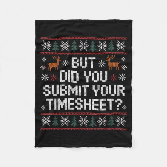 But Did You Submit Your Timesheet Ugly Christmas  Fleecefilt (Framsidan)