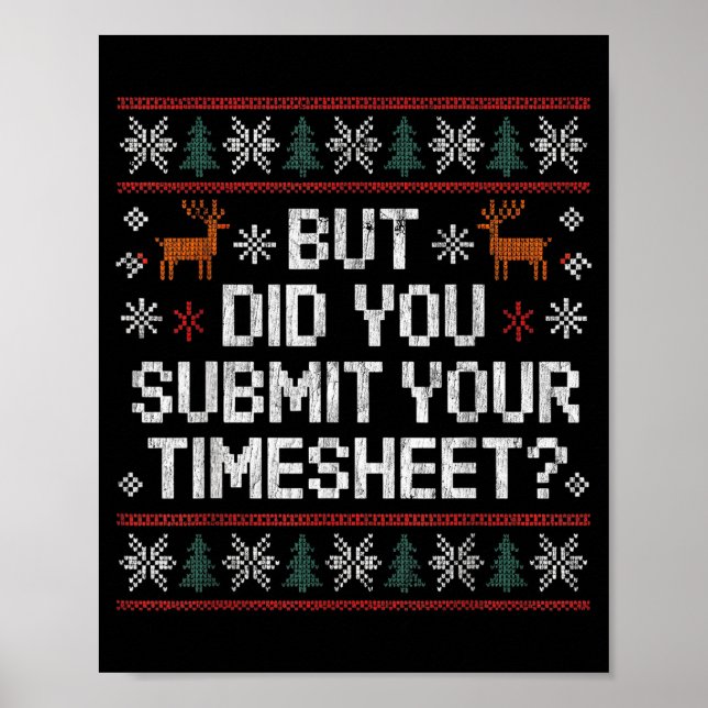 But Did You Submit Your Timesheet Ugly Christmas  Poster (Framsidan)