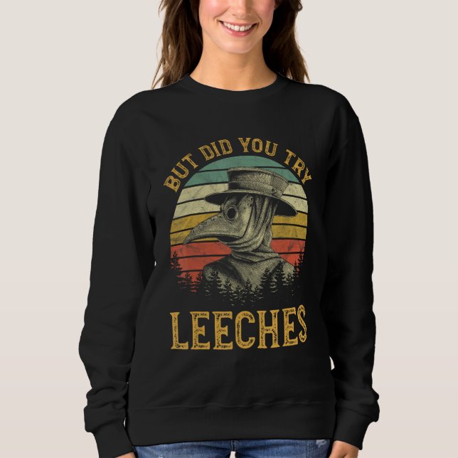But Did You Try Leeches Mask Cloak Funny Plague Do T Shirt (Framsida)