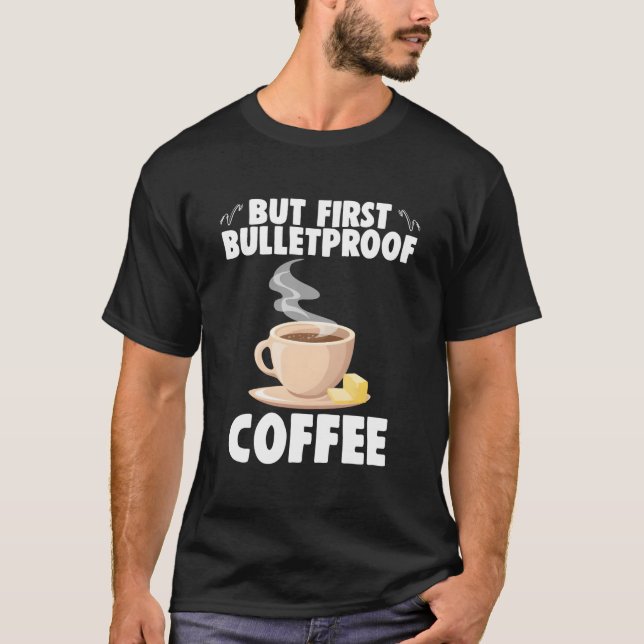 But First Bulletproof Coffee Caffeinated Barista T Shirt (Framsida)