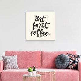 But First Coffee | Chic Modern Script Typography D Canvastryck