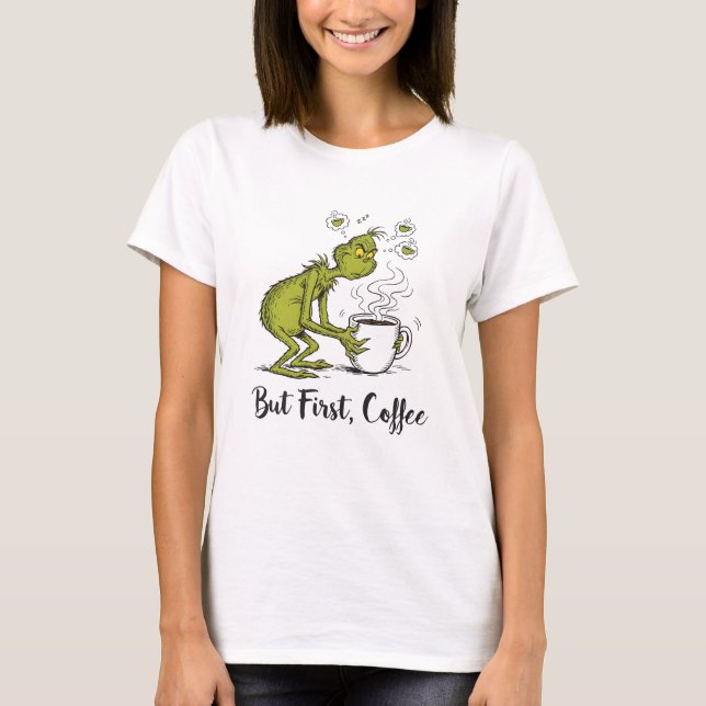 But First Coffee Grumpy Green Cartoon Coffee Lover T Shirt (Framsida)
