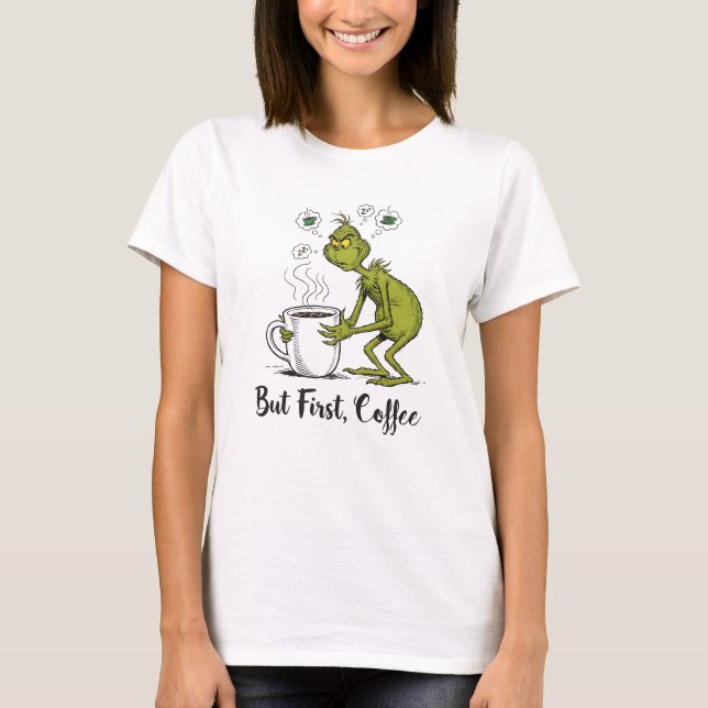 But First Coffee Grumpy Green Cartoon Coffee Lover T Shirt (Framsida)
