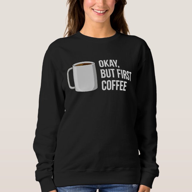But First Coffee   I Need Coffee T Shirt (Framsida)