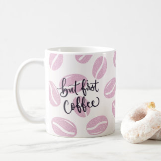 But First Coffee - in Rosa Kaffemugg
