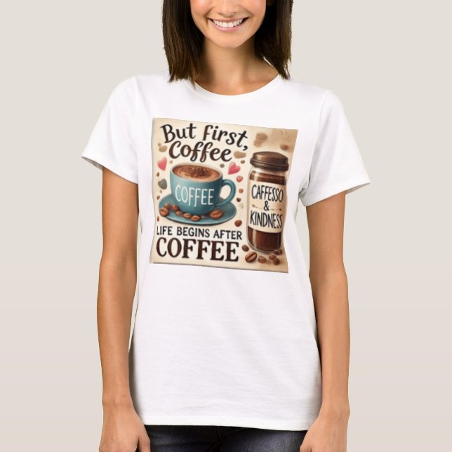 BUT FIRST COFFEE LIFES BEST T SHIRT (Framsida)