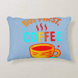 But First, Coffee Prydnadskudde