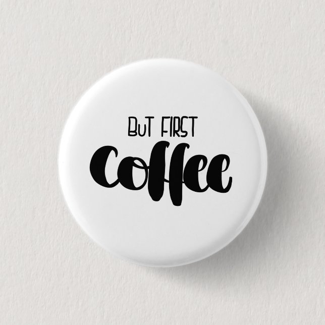 But first coffee - small knapp (Framsida)
