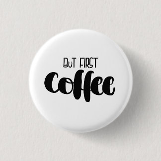 But first coffee - small knapp