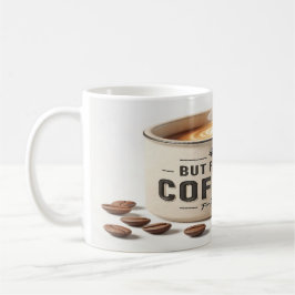 But First, Coffee – Tasse Café Motivation Matinale Kaffemugg