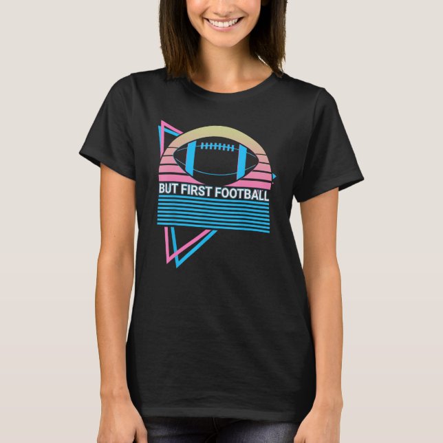 But First Football But First Football Retro T Shirt (Framsida)