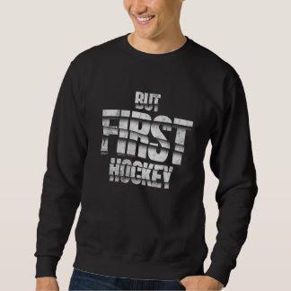 But First Hockey – Funny Hockey Lover Quote Design Lång Ärmad Tröja
