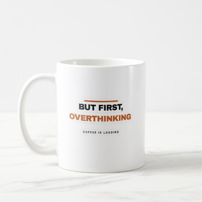 But First Overthinking Funny Coffee Mug Kaffemugg (Vänster)