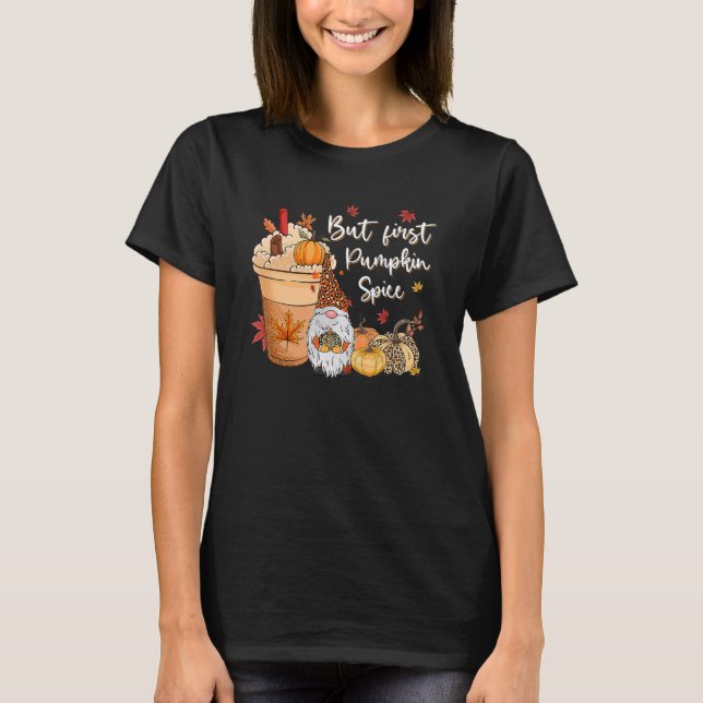 But First Pumpkin Spice Gnome Fall Vibes Autumn Th T Shirt (Framsida)