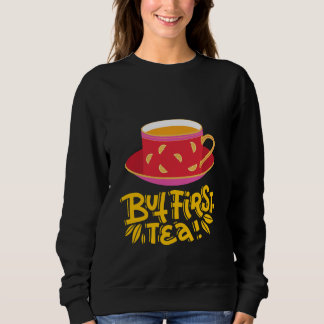 BUT FIRST TEA T SHIRT