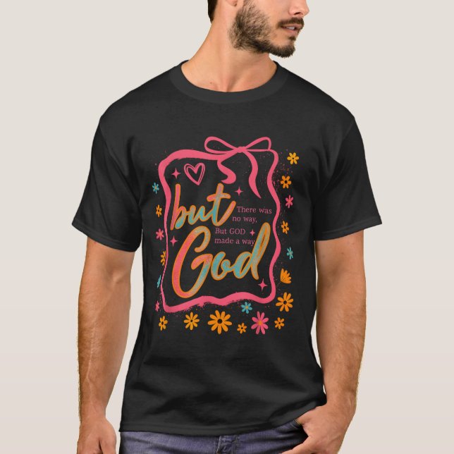 But God Made A Way Bible Verse Christian Faith Gif T Shirt (Framsida)