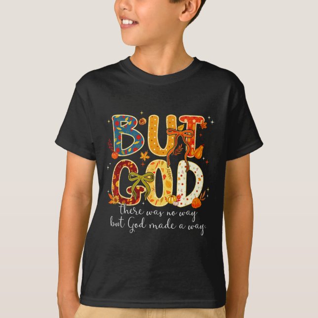 But God Made A Way Christian Fall Faith Thanksgivi T Shirt (Framsida)