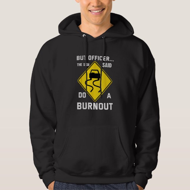 But Officer The Sign Said Do a Burnout  Humorous C Hoodie (Framsida)