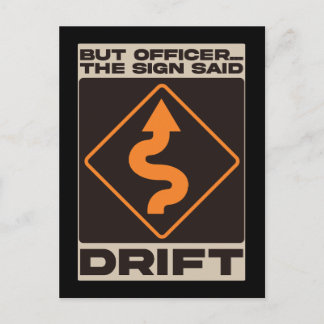 But Officer, The Sign Said Drift Vykort