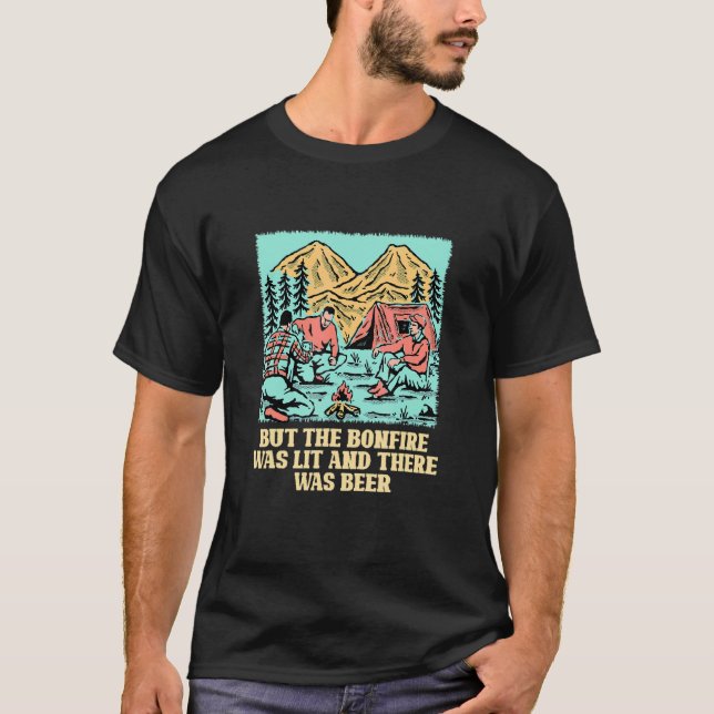 But the Bonfire Was Lit Camping Hiking Camper Hike T Shirt (Framsida)
