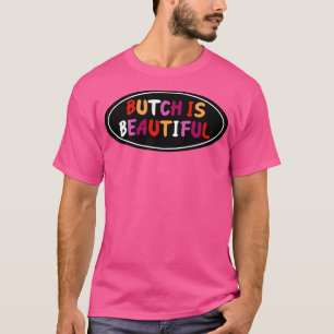 Butch är ett vackert Pride för Lesbisk T Shirt