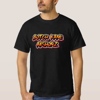 Butch kane Akshunz T Shirt