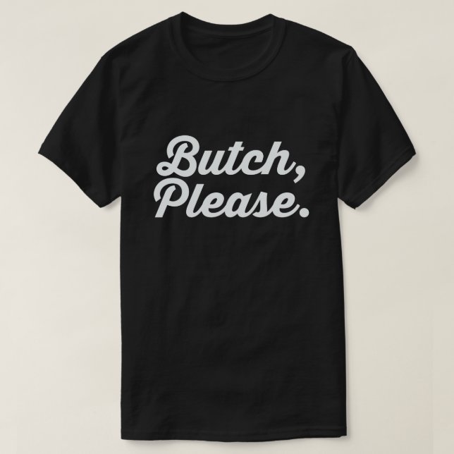 BUTCH, SNÄLLA. TEE SHIRT (Design framsida)