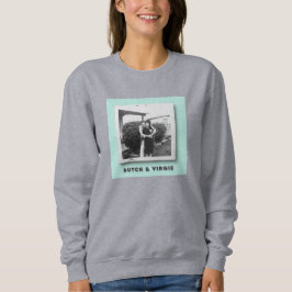 BUTCH & VIRGIE - Women's Sweatshirt T Shirt