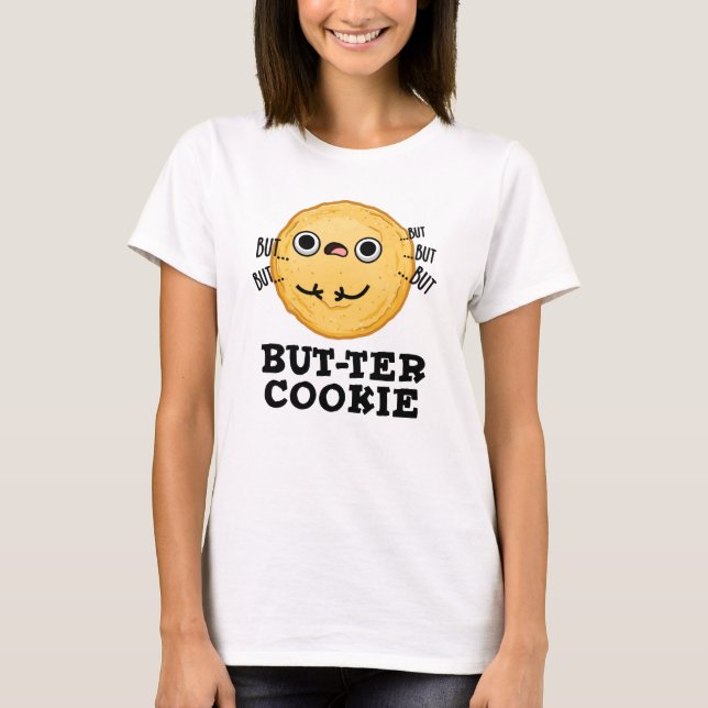 Butter Cookie Funny Food Pun T Shirt (Framsida)