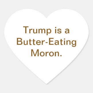 Butter-Eating Moron Trump Hankamer Artjunkhaus  Hjärtformat Klistermärke