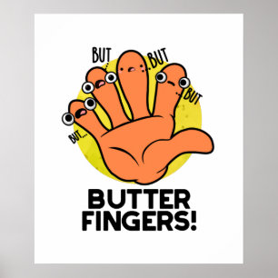 Butter Finger Funny Anatomy Pun Poster
