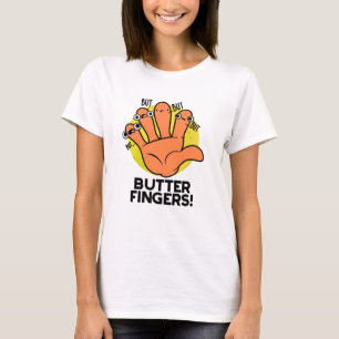 Butter Finger Funny Anatomy Pun T Shirt