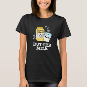 Butter Mjölk Funny Food Dairy Pun Mörk BG T Shirt