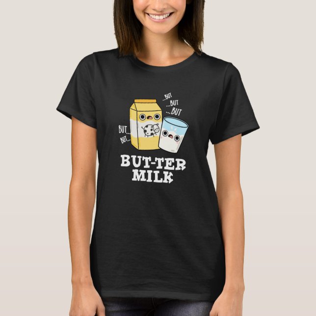 Butter Mjölk Funny Food Dairy Pun Mörk BG T Shirt (Framsida)