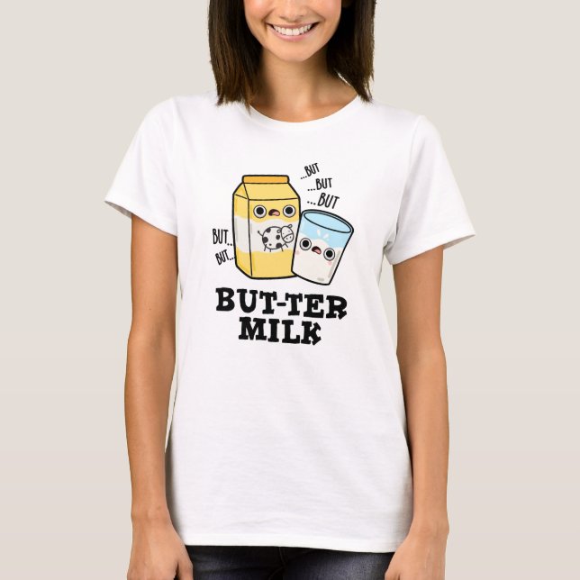 Butter Mjölk Funny Food Dairy Pun T Shirt (Framsida)