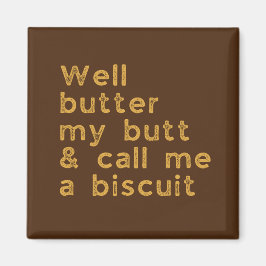 Butter My Butt Rednackslang Slang Magnet