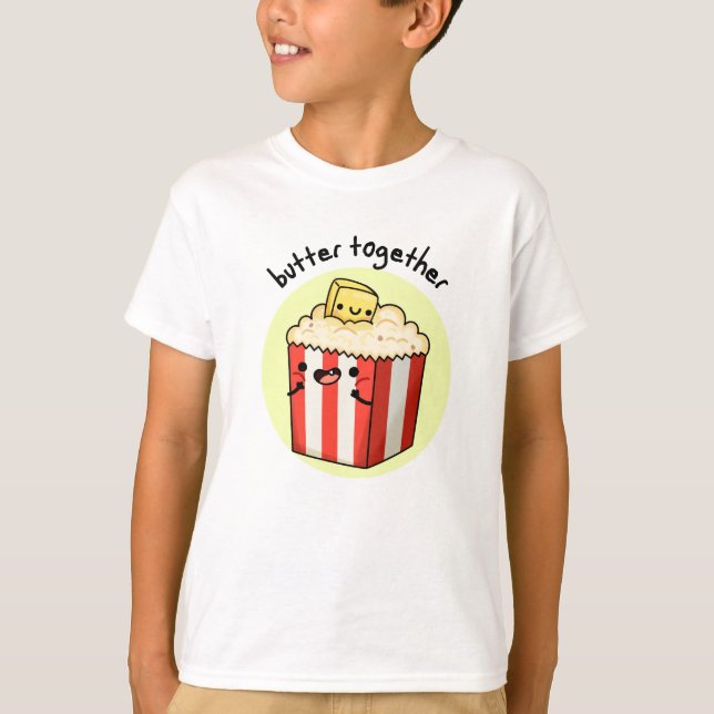 Butter Together Funny Butter Popcorn Pun T Shirt (Framsida)