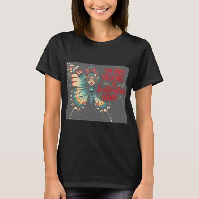 Butterfly Girl - Only Talking to Butterflies T Shirt (Framsida)