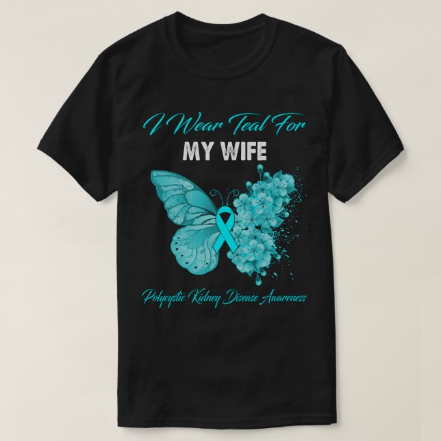 Butterfly I Bära Teal for My Makfe Polycystic Kidn T Shirt (Design framsida)
