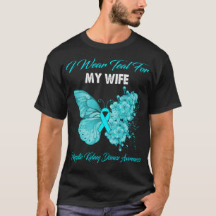 Butterfly I Bära Teal for My Makfe Polycystic Kidn T Shirt