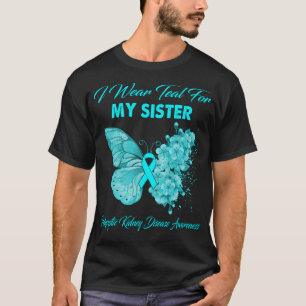 Butterfly I Bära Teal for My Sister Polycystic Kid T Shirt