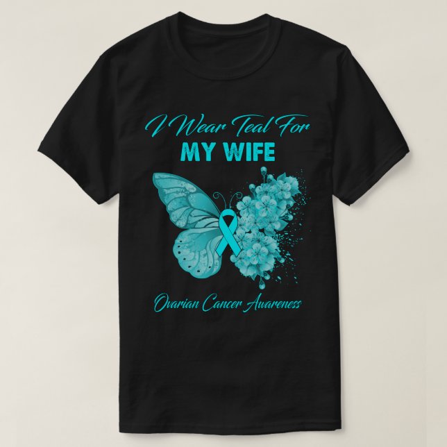 Butterfly I Wear Teal For My Wife Ovarian Cancer A T Shirt (Design framsida)