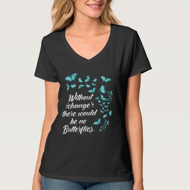 Butterfly Without Change Quote Lepidopterologist T Shirt (Framsida)