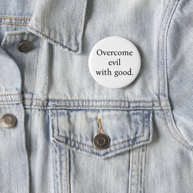 Button:Overcome evil with good. White w/black text Knapp (In Situ)