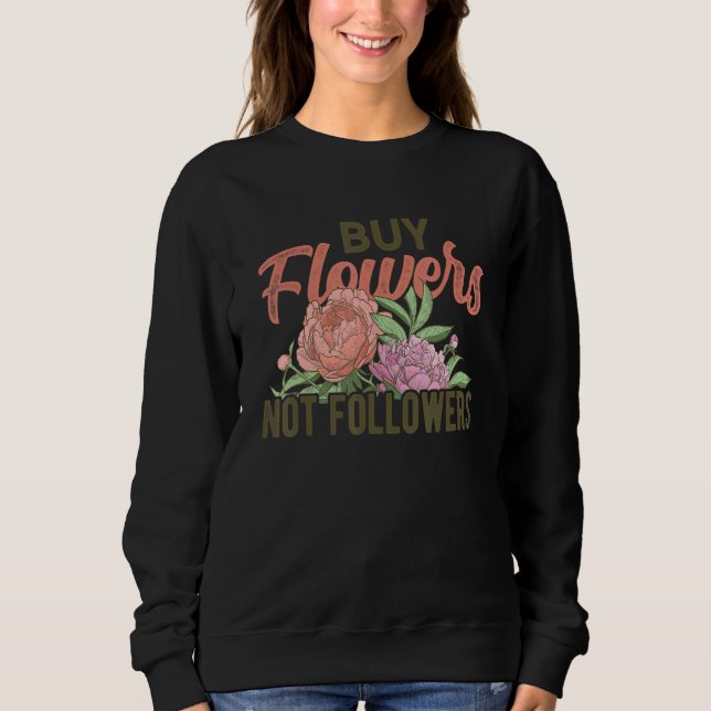 Buy Flowers Not Followers Botanical Flowers Garden T Shirt (Framsida)