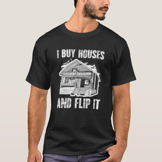 Buy Houses Flip Real Estate Flipping House Flipper T Shirt (Framsida)