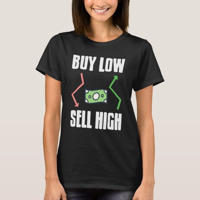 Buy Low Sell High Awesome Stock Crypto Investor Pr T Shirt (Framsida)