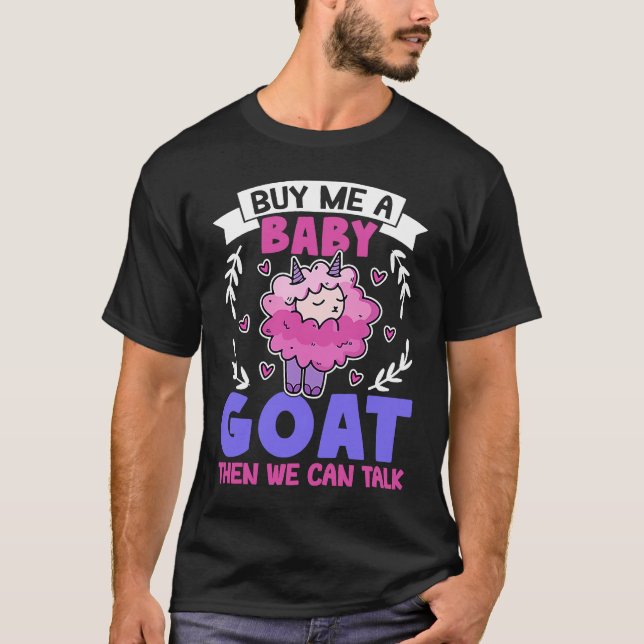 Buy Me A Baby Goat Then We Can Talk Lamb Baby Goat T Shirt (Framsida)