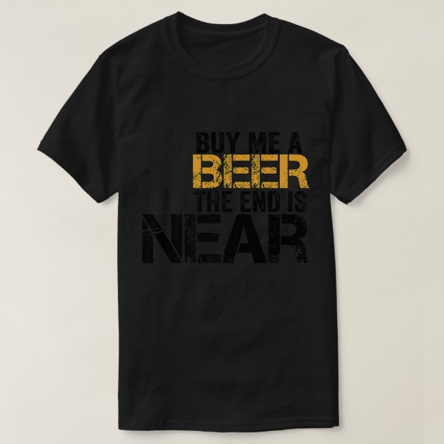Buy Me A Beer The End Is Near Funny Just Married M T Shirt (Design framsida)